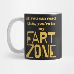 If You Can Read This, Youre in My Fart Zone Gold Letters Mug